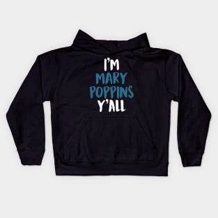 I'M MARY POPPINS Y'ALL (White) Kids Hoodie